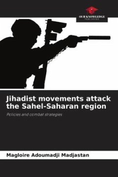 Jihadist movements attack the Sahel-Saharan region - Adoumadji Madjastan, Magloire