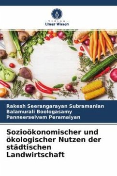Sozioökonomischer und ökologischer Nutzen der städtischen Landwirtschaft - Seerangarayan subramanian, Rakesh;Boologasamy, Balamurali;Peramaiyan, Panneerselvam