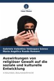 Auswirkungen von religiöser Gewalt auf die soziale und kulturelle Entwicklung