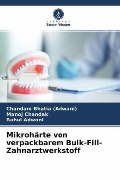 Mikrohärte von verpackbarem Bulk-Fill-Zahnarztwerkstoff - Bhatia (Adwani), Chandani;Chandak, Manoj;Adwani, Rahul