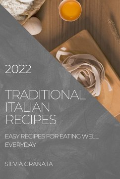 TRADITIONAL ITALIAN RECIPES - 2022 EDITION - Granata, Silvia