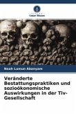 Veränderte Bestattungspraktiken und sozioökonomische Auswirkungen in der Tiv-Gesellschaft