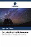 Das stationäre Universum