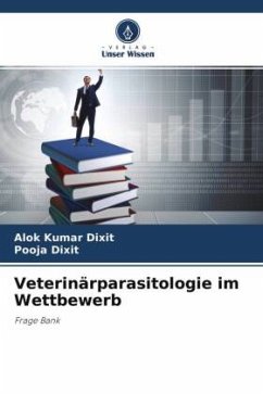 Veterinärparasitologie im Wettbewerb - Dixit, Alok Kumar;Dixit, Pooja