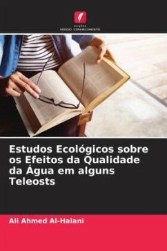 Estudos Ecológicos sobre os Efeitos da Qualidade da Água em alguns Teleosts - Al-Halani, Ali Ahmed