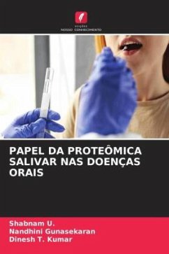 PAPEL DA PROTEÔMICA SALIVAR NAS DOENÇAS ORAIS - U., Shabnam;Gunasekaran, Nandhini;Kumar, Dinesh T.