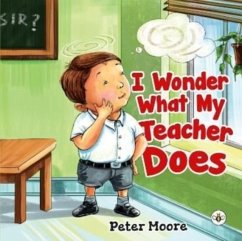 I Wonder What My Teacher Does - Moore, Peter