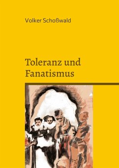 Toleranz und Fanatismus - Schoßwald, Volker