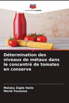 Détermination des niveaux de métaux dans le concentré de tomates en conserve - Haile, Melaku Zigde;Tessema, Merid