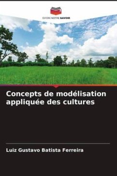 Concepts de modélisation appliquée des cultures - Batista Ferreira, Luiz Gustavo