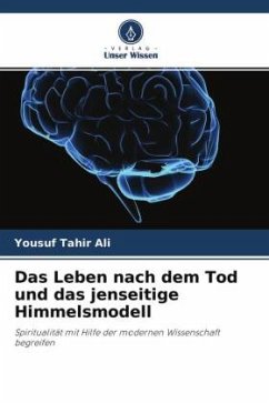 Das Leben nach dem Tod und das jenseitige Himmelsmodell - Ali, Yousuf Tahir