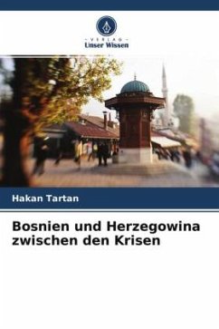 Bosnien und Herzegowina zwischen den Krisen - Tartan, Hakan