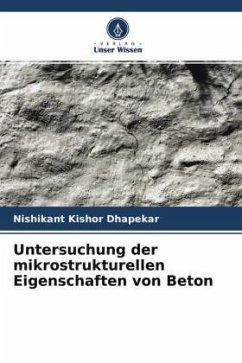 Untersuchung der mikrostrukturellen Eigenschaften von Beton - Dhapekar, Nishikant Kishor