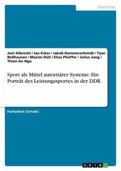 Sport als Mittel autoritärer Systeme. Ein Porträt des Leistungssportes in der DDR