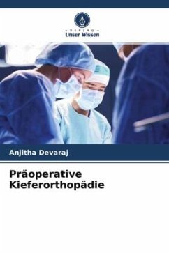 Präoperative Kieferorthopädie - Devaraj, Anjitha