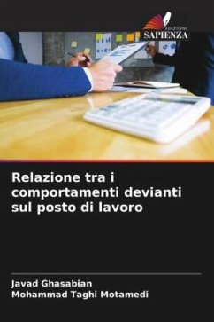 Relazione tra i comportamenti devianti sul posto di lavoro - Ghasabian, Javad;Motamedi, Mohammad Taghi