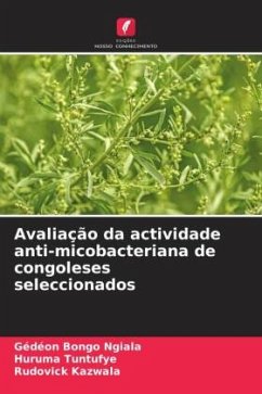 Avaliação da actividade anti-micobacteriana de congoleses seleccionados - Bongo Ngiala, Gedéon;Tuntufye, Huruma;Kazwala, Rudovick