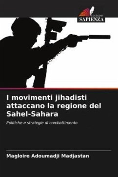 I movimenti jihadisti attaccano la regione del Sahel-Sahara - Adoumadji Madjastan, Magloire