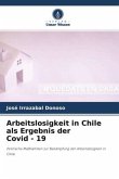 Arbeitslosigkeit in Chile als Ergebnis der Covid - 19