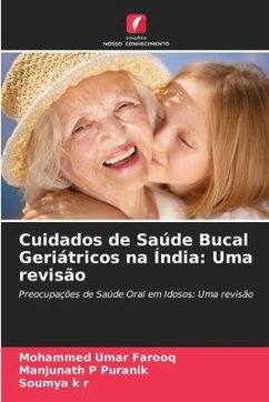 Cuidados de Saúde Bucal Geriátricos na Índia: Uma revisão - Umar Farooq, Mohammed;Puranik, Manjunath P;k r, Soumya