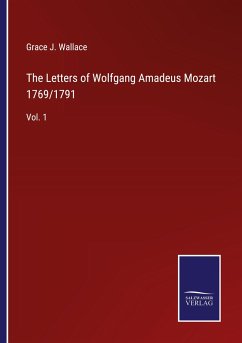The Letters of Wolfgang Amadeus Mozart 1769/1791 - Wallace, Grace J.