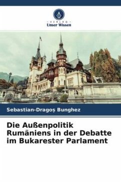 Die Außenpolitik Rumäniens in der Debatte im Bukarester Parlament - Bunghez, Sebastian-Drago