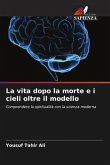 La vita dopo la morte e i cieli oltre il modello