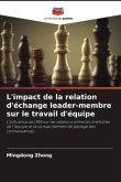 L'impact de la relation d'échange leader-membre sur le travail d'équipe