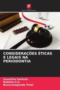 CONSIDERAÇÕES ÉTICAS E LEGAIS NA PERIODONTIA - Santosh, Susmitha;G.A., Babitha;Patel, Basavanagowda