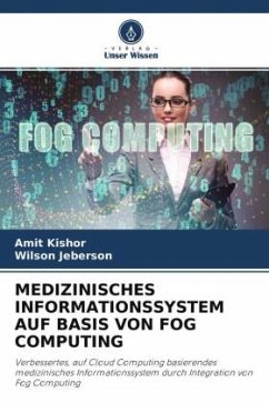 MEDIZINISCHES INFORMATIONSSYSTEM AUF BASIS VON FOG COMPUTING - Kishor, Amit;Jeberson, Wilson
