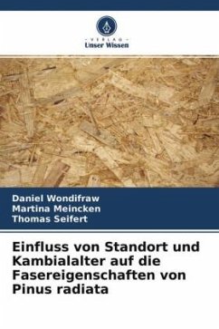 Einfluss von Standort und Kambialalter auf die Fasereigenschaften von Pinus radiata - Wondifraw, Daniel;Meincken, Martina;Seifert, Thomas