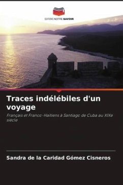 Traces indélébiles d'un voyage - Gómez Cisneros, Sandra de la Caridad