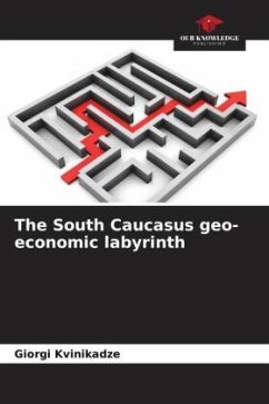 The South Caucasus geo-economic labyrinth - Kvinikadze, Giorgi