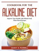 Cookbook for the Alkaline Diet: Improve Your Health with Whole Food, Plant-Based Recipes