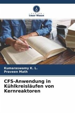 CFS-Anwendung in Kühlkreisläufen von Kernreaktoren - K. L., Kumaraswamy;Math, Praveen