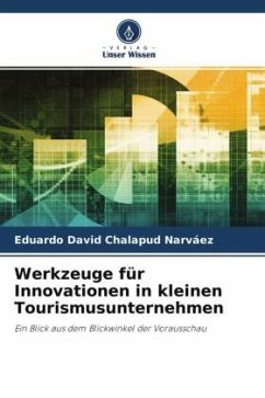 Werkzeuge für Innovationen in kleinen Tourismusunternehmen - Chalapud Narváez, Eduardo David