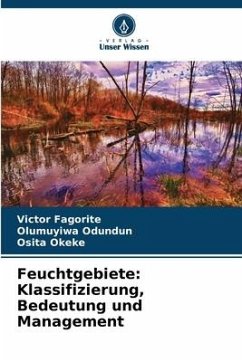 Feuchtgebiete: Klassifizierung, Bedeutung und Management - Fagorite, Victor;Odundun, Olumuyiwa;Okeke, Osita