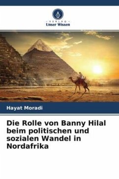 Die Rolle von Banny Hilal beim politischen und sozialen Wandel in Nordafrika - Moradi, Hayat