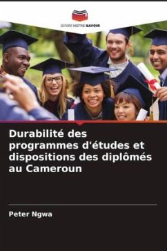 Durabilité des programmes d'études et dispositions des diplômés au Cameroun - Ngwa, Peter