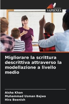 Migliorare la scrittura descrittiva attraverso la modellazione a livello medio - Khan, Aisha;Usman Bajwa, Muhammad;Beenish, Hira