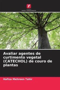 Avaliar agentes de curtimento vegetal (CATECHOL) de couro de plantas - Tahir, Hafiza Mehreen