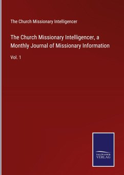 The Church Missionary Intelligencer, a Monthly Journal of Missionary Information - The Church Missionary Intelligencer