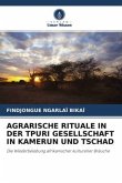 AGRARISCHE RITUALE IN DER TPURI GESELLSCHAFT IN KAMERUN UND TSCHAD