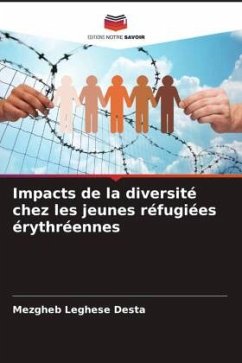 Impacts de la diversité chez les jeunes réfugiées érythréennes - Desta, Mezgheb Leghese