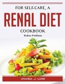 For self-care, a renal diet cookbook: Kidney Problems
