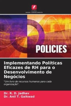 Implementando Políticas Eficazes de RH para o Desenvolvimento de Negócios - Jadhav, Dr. R. D.;Gaikwad, Anil T.