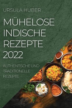 MÜHELOSE INDISCHE REZEPTE 2022 - Huber, Ursula
