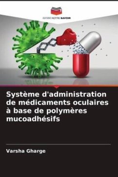 Système d'administration de médicaments oculaires à base de polymères mucoadhésifs - Gharge, Varsha