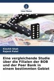 Eine vergleichende Studie über die Filialen der BOB und der Peer Bank in einem bestimmten Gebiet