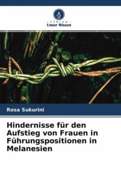 Hindernisse für den Aufstieg von Frauen in Führungspositionen in Melanesien - Sukurini, Rosa